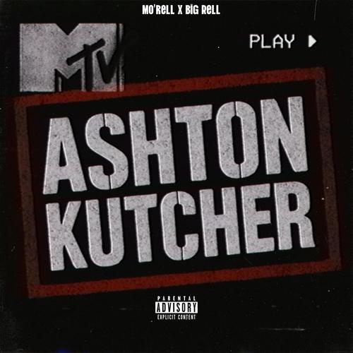 Ashton Kutcher (feat. Big Rell) [Explicit]
