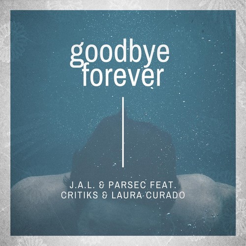 Goodbye Forever (feat. Critiks & Laura Curado)
