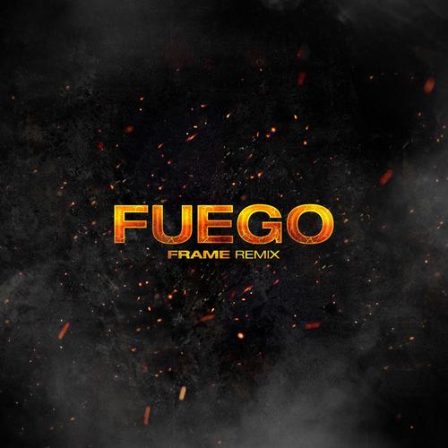 Fuego (FRAME DJ Remix)