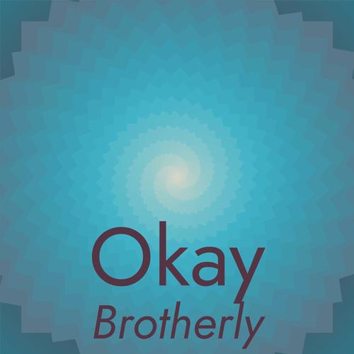 Okay Brotherly