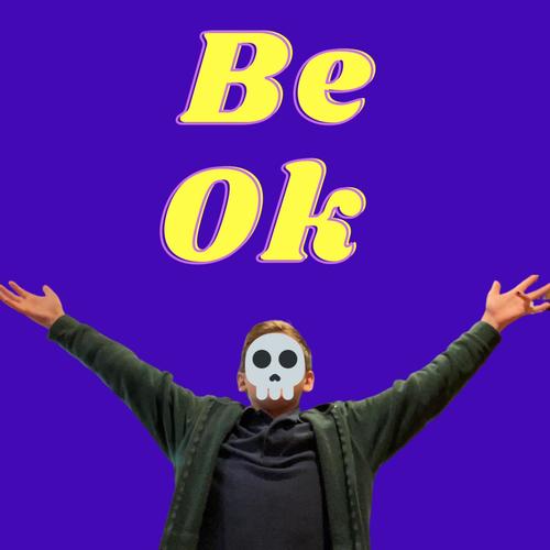 BE OK