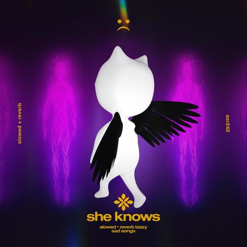 she knows (slowed + reverb) [Explicit]