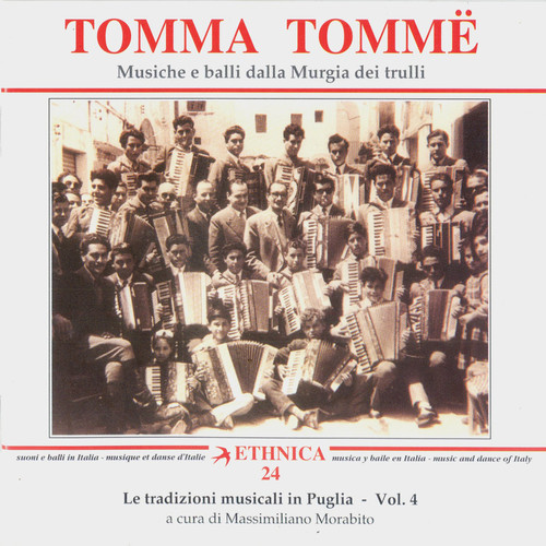 Le tradizioni musicali in Puglia Vol. 4: Musiche e balli dalla Murgia dei trulli - Tomma Tommë (An Anthology of Folkdances from Puglia)