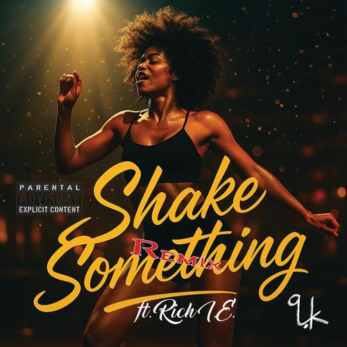 Shake Something (feat. Rich I.E.) [Remix] [Explicit]