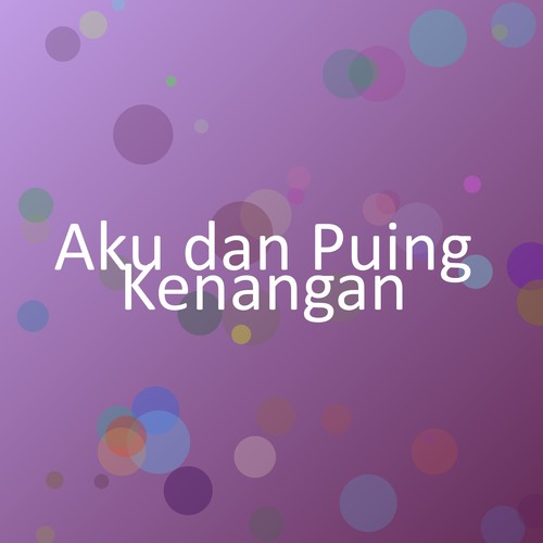 Aku dan Puing Kenangan