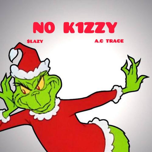 N0 K1ZZY (feat. A.C TRACE) [Explicit]