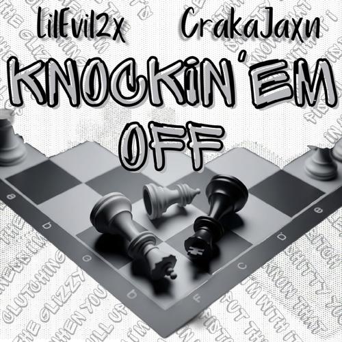 Knockin'em Off (feat. LilEvil2x) [Explicit]