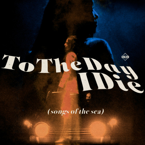 To The Day I Die (songs of the sea) Original Soundtrack [Explicit]