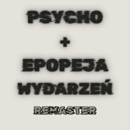 psycho + epopeja wydarzeń (REMASTER) [Explicit]
