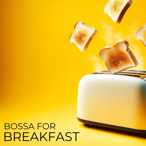 Bossa for Breakfast: Morning Bossa Nova for Positive Mood