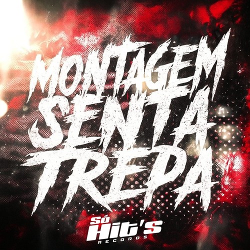 MONTAGEM SENTA TREPA (Explicit)