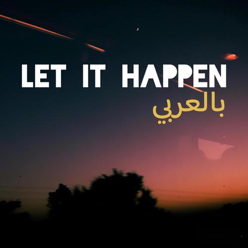 Let It Happen (Arabic Version)