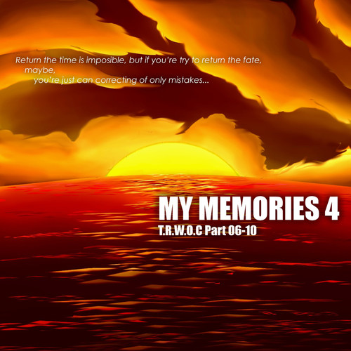 My Memories 4 (T.R.W.O.C (Part 06-10))
