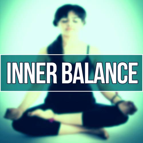 Inner Balance - New Age, Chakra, Yoga Music, Reiki, Meditation, Zen Harmony, Concentration, Nature S