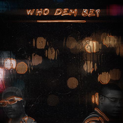 Who dem be? (feat. Supa Swain) [Explicit]