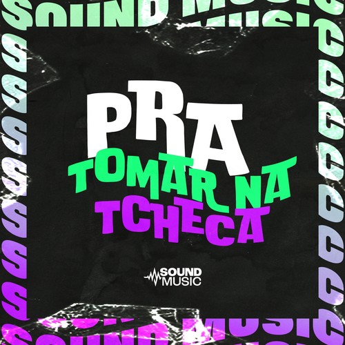 PRA TOMAR NA TCHECA (Explicit)