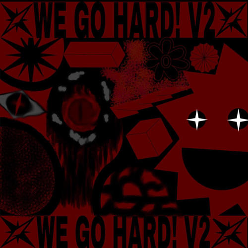 WE GO HARD! V2 (Explicit)