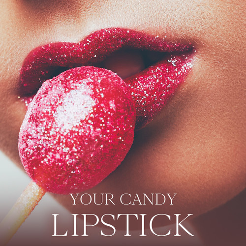 Your Candy Lipstick: Chill Trap Music for Filthy Fantasies and Love Games (Explicit)