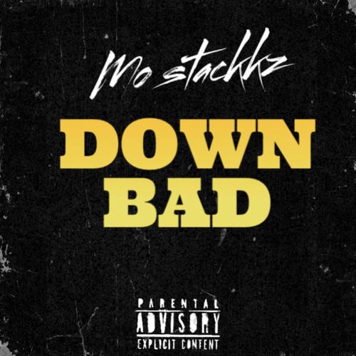 Down Bad (Overnight Grind) (feat. Mo Stackkz) [Explicit]