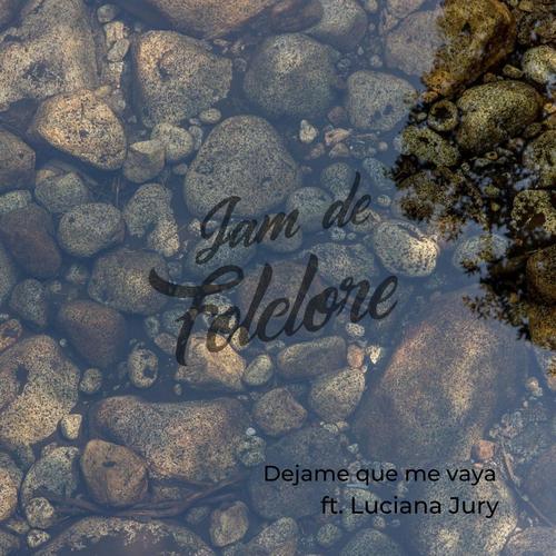 Dejame que me vaya (feat. Luciana Jury) (Explicit)