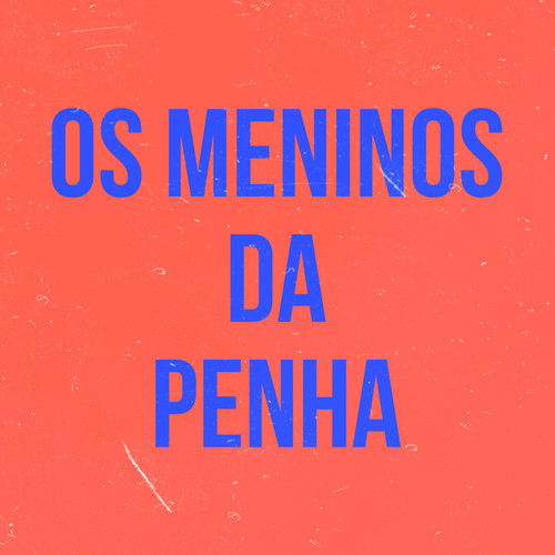 Os Meninos da Penha (Explicit)