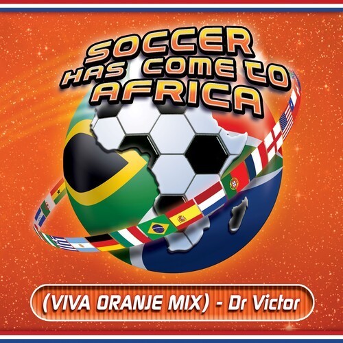 Soccer Has Come to Africa (Viva Oranje Mix)