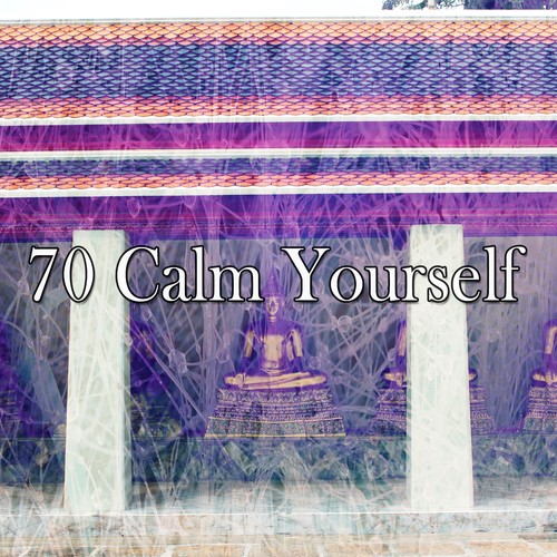 70 Calm Yourself