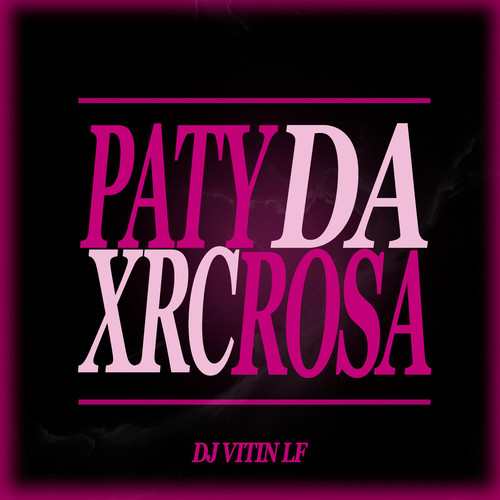 Paty da Xrc Rosa (Explicit)