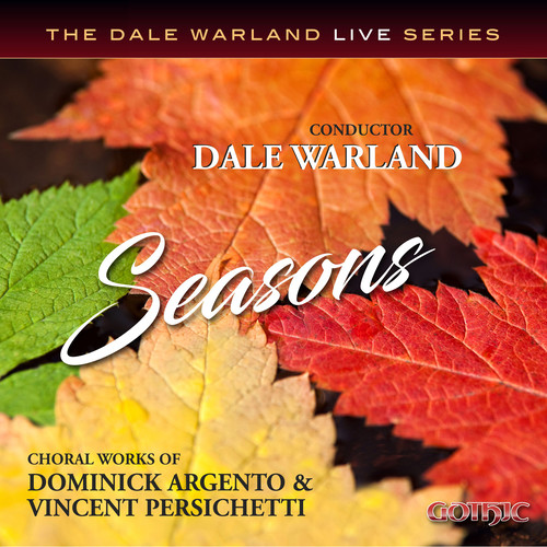 Choral Music - ARGENTO, D. / PERSICHETTI, V. (Seasons) (Dale Warland Singers, Minnesota Beethoven Festival Chorale, Warland)