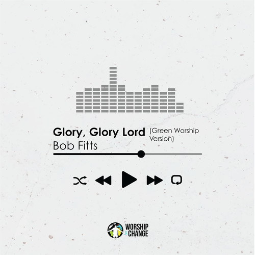Glory, Glory Lord (Green Worship Version)