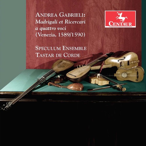 GABRIELI, A.: Madrigali et Ricercari a 4 voci (Speculum Ensemble, Tastar de Corde)