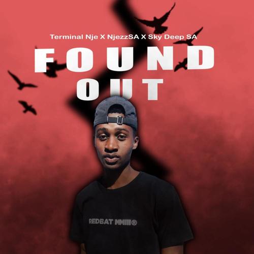 Found Out (To DrummeRTee924 & Officixl Rsa) (feat. NjezzSA & Sky Deep SA)