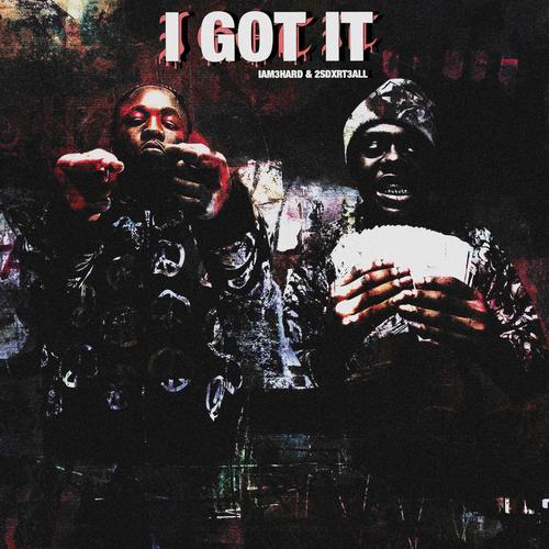 I Got It (feat. iam3hard, 2sdxrt3all & Whyceg) [Explicit]