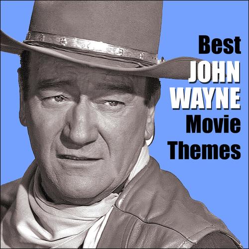 Best JOHN WAYNE  Movie Themes