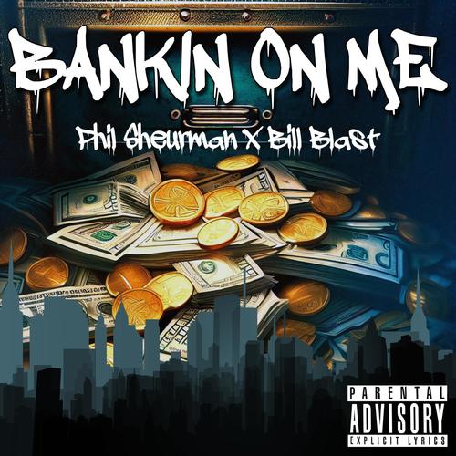 Bankin On Me (feat. Bill Blast) [Explicit]
