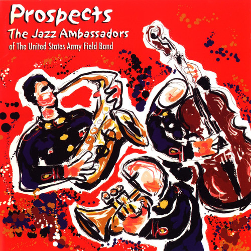UNITED STATES ARMY FIELD BAND JAZZ AMBASSADORS: Prospects