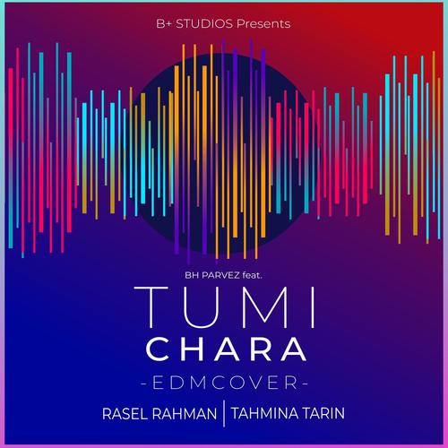 TUMI CHARA (feat. Rasel Rahman & Tahmina Tarin) [EDM]
