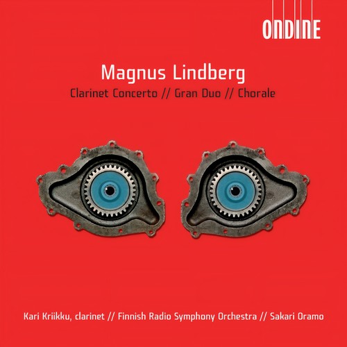 LINDBERG, M.: Clarinet Concerto / Gran Duo / Chorale (Kriikku, Finnish Radio Symphony, Oramo) (芒努斯·林德贝里:单簧管协奏曲/大二重奏/众赞歌 (克里亚库, 芬兰广播交响乐团, 奥拉莫))