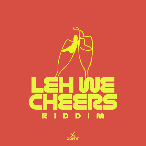 Leh We Cheers Riddim (Explicit)