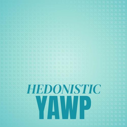 Hedonistic Yawp