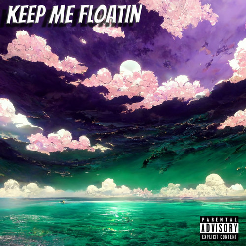 Keep Me Floatin (Explicit)