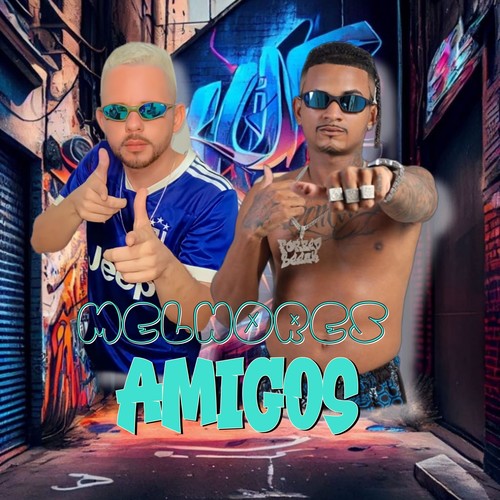 MELHORES AMIGOS (Remix) [Explicit]