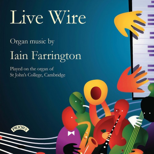 Live Wire: Organ Music by Iain Farrington