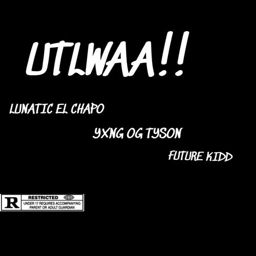 Utlwaa!! (feat. Yxng OG Tyson & Future kidd)