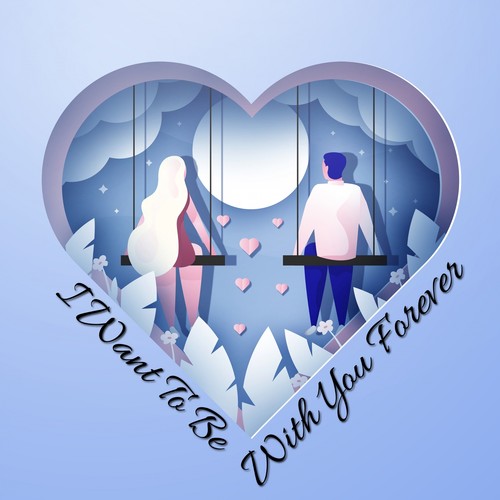 I Want to Be with You Forever