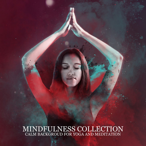 Mindfulness Collection: Calm Backgroud for Yoga and Meditation