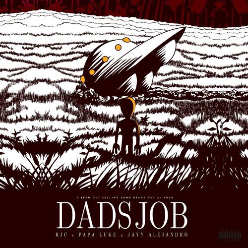 Dads Job (feat. RJC & Papa Luke) [Explicit]