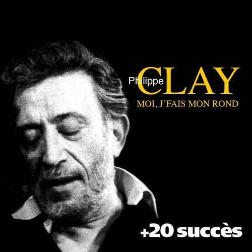 Moi, j'fais mon rond + 20 succès de Philippe Clay (Chanson française)