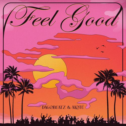 Feel Good (feat. alotë) [Explicit]