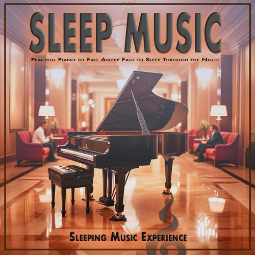 Sleep Music: Peaceful Piano to Fall Asleep Fast to Sleep Through the Night